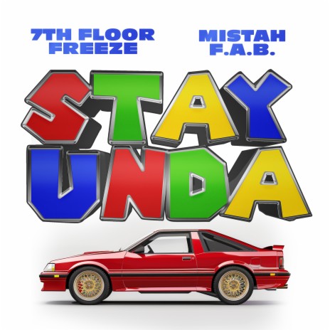 Stay Unda ft. MISTAH F.A.B. | Boomplay Music