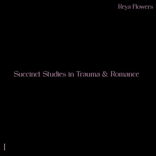 Succinct Studies in Trauma & Romance: Volume 1
