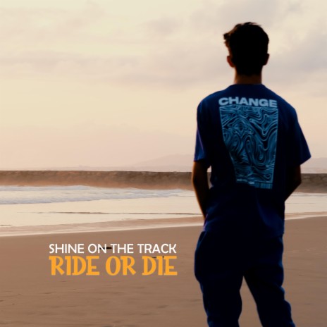 Ride or Die ft. Shine On The Track | Boomplay Music