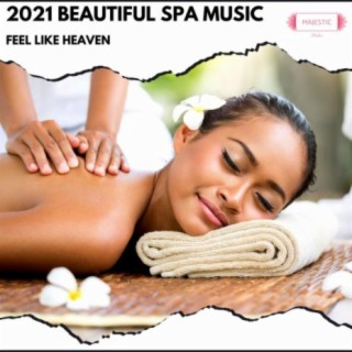 2021 Beautiful Spa Music: Feel Like Heaven