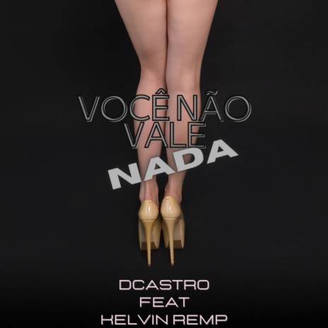 Você não vale nada ft. Kelvin Remp | Boomplay Music