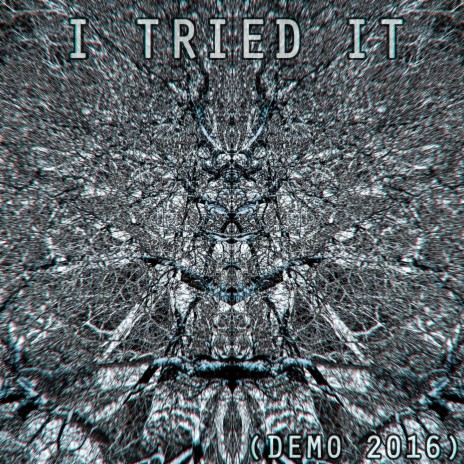 I Tried It (2016) (Demo)