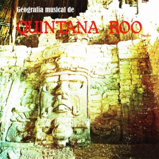 Geografía musical de Quintana Roo