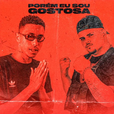 Porem Eu Sou Gostosa ft. Mano Cheffe, mc gw & Mc Alessandra bela | Boomplay Music