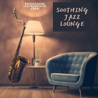 Soothing Jazz Lounge: Calming Rhythms