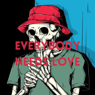 Everybody Needs Love