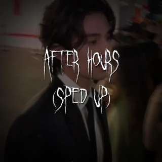 after hours (sped up)