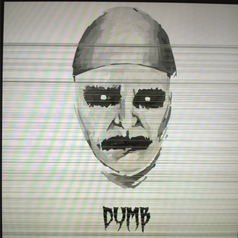 Dumb | Boomplay Music