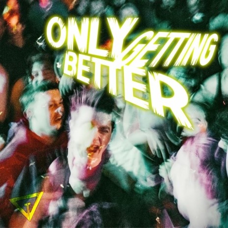 Only Getting Better | Boomplay Music