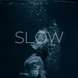 Slow