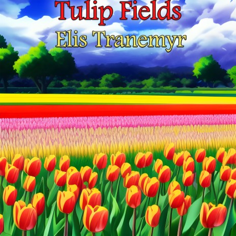 Tulip Fields | Boomplay Music