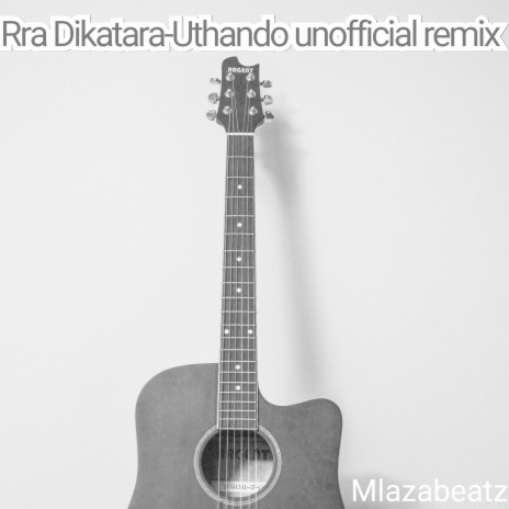Rra Dikatara-Uthando (Unofficial Remix)