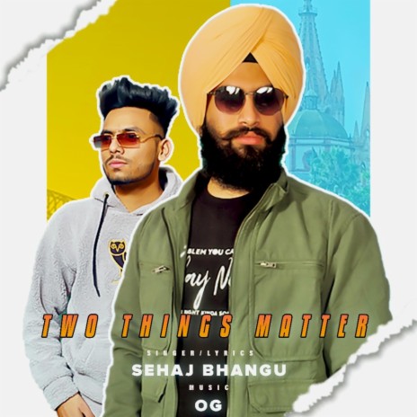Two Things Matter ft. Sehaj Bhangu | Boomplay Music