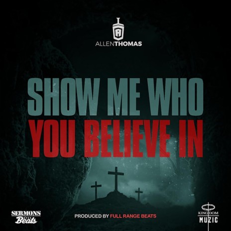 Show Me Who You Believe In | Boomplay Music