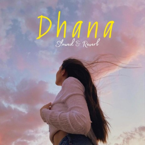 Dhana (Slowed & Reverb) | Boomplay Music