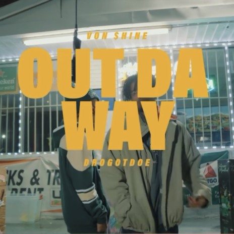 Out Da Way ft. Von $hine | Boomplay Music
