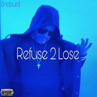 REFUSE 2 LOSE