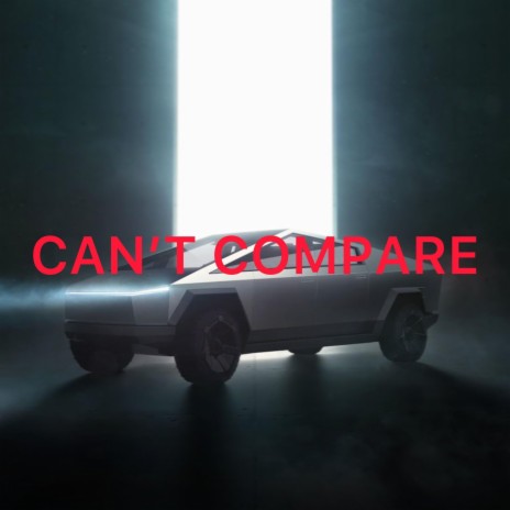 CAN'T COMPARE | Boomplay Music
