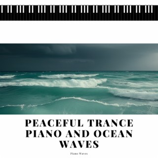 Peaceful Trance: Piano and Ocean Waves