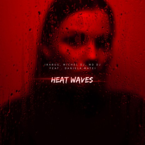 Heat Waves ft. Michel Dj, MD DJ & Daniela Matei | Boomplay Music