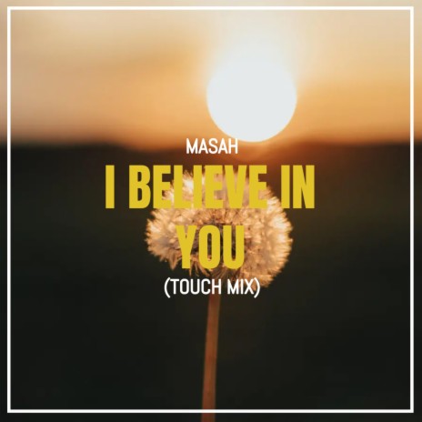 I Believe In You (Touch Mix) | Boomplay Music
