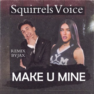 Make You Mine Squirrels Voice