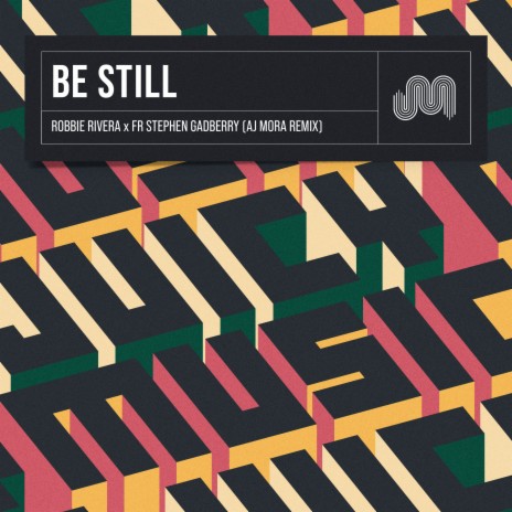 Be Still (AJ Mora Remix) ft. AJ Mora & Fr Stephen Gadberry