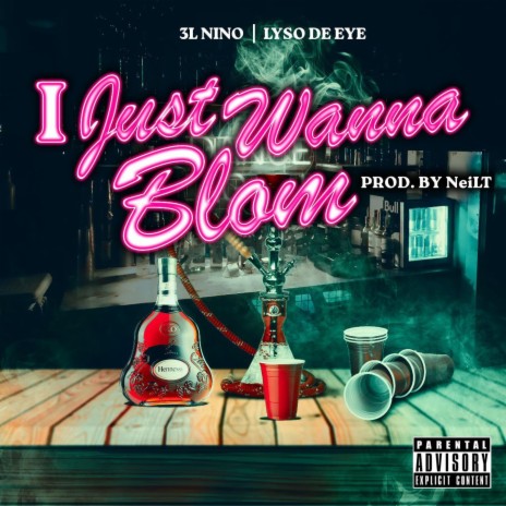 I Just Wanna Blom ft. Ly$o De Eye | Boomplay Music