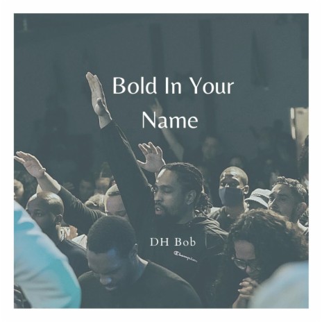 Bold in Your Name
