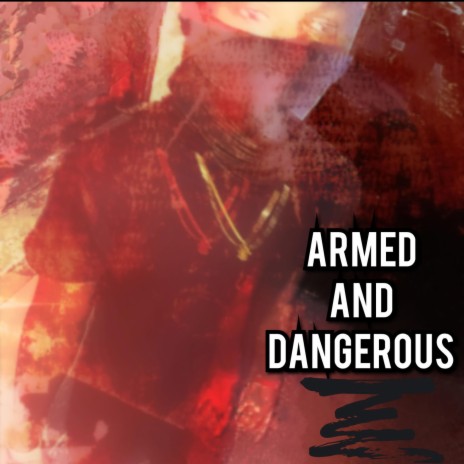 Armed and dangerous | Boomplay Music