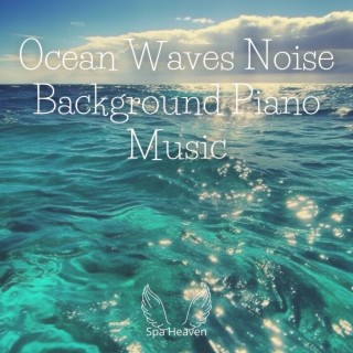 Ocean Waves Noise Background Piano Music