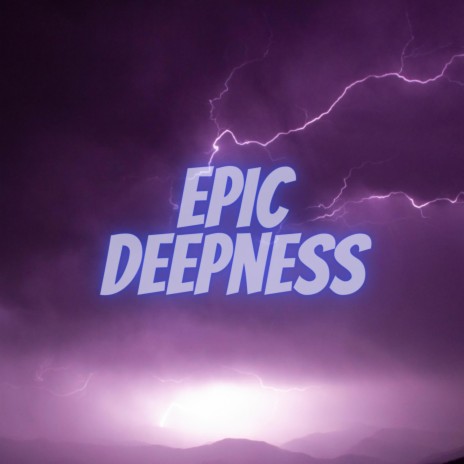 Epic Deepness | Boomplay Music