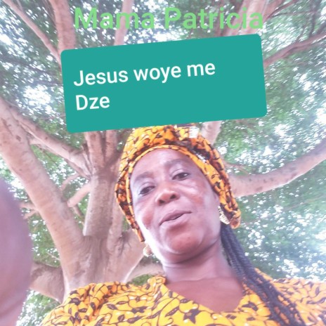 Jesus Woye Me Dze | Boomplay Music