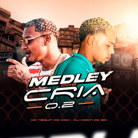 Medley dos cria 0.2 ft. Mc Neguin do Cdm | Boomplay Music