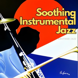 Soothing Instrumental Jazz for Calm Mind and Deep Relaxation