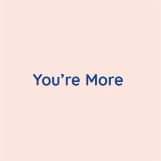 You're More