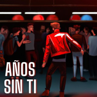 AÑOS SIN TI ft. Dub Escobar lyrics | Boomplay Music