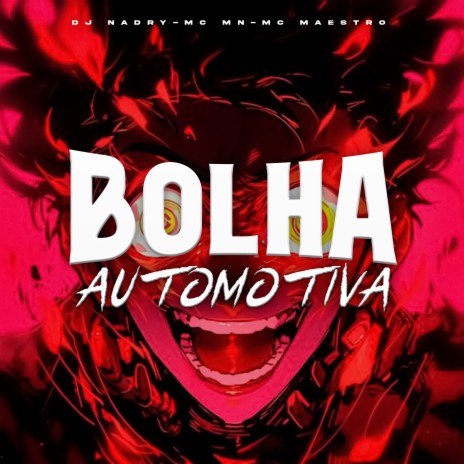 Bolha Automotiva ft. MC Maestro & DJ Nadry | Boomplay Music