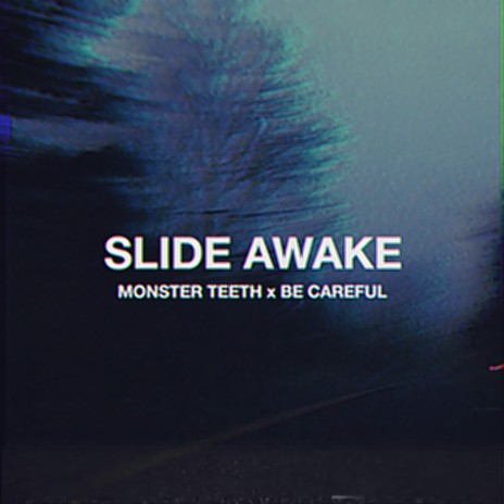 Slide Awake (feat. Monster Teeth)
