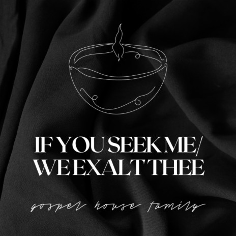 If You Seek Me/We Exalt Thee | Boomplay Music