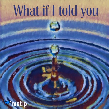What if I told you | Boomplay Music