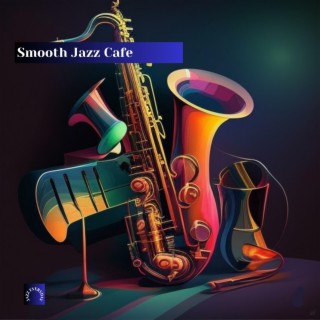 Smooth Jazz Cafe - Relaxing Instrumental Tunes