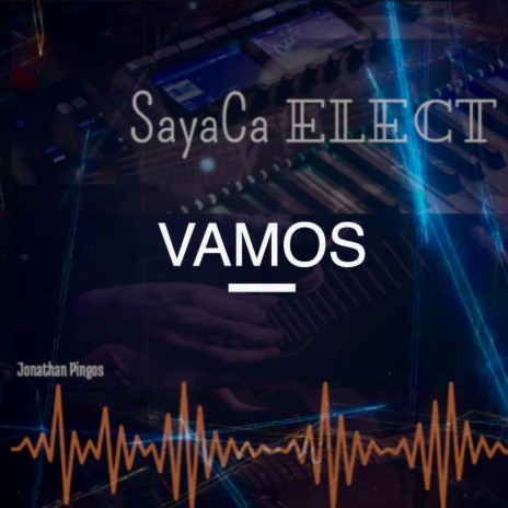 Vamos-SayaCa ELECT | Boomplay Music