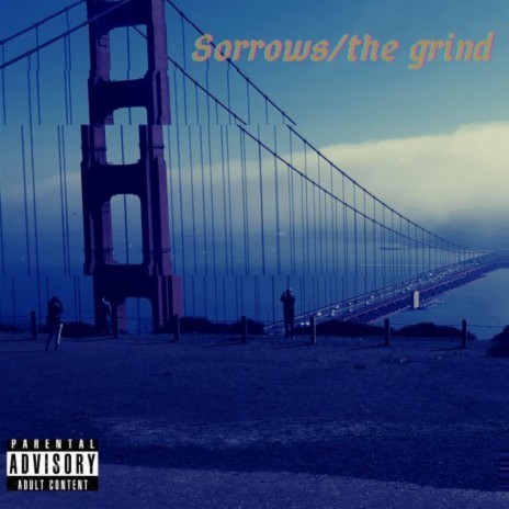 Sorrows/the grind | Boomplay Music