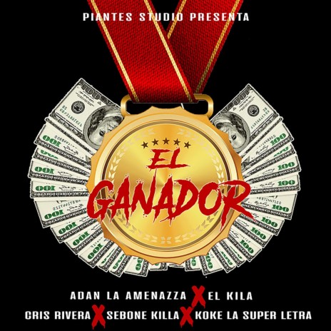 El Ganador (El kila, Adan la Amenzza, Cris Rivera, Sebone Kila, Koke la Super letra) | Boomplay Music