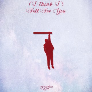 (I Think I) Fell for You