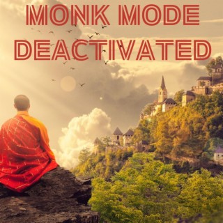 Monk Mode Deactivated