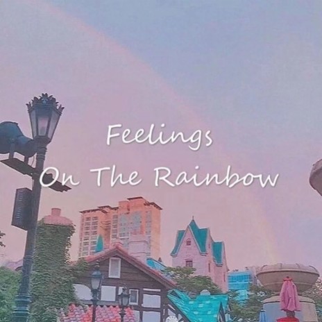 Feelings On The Rainbow