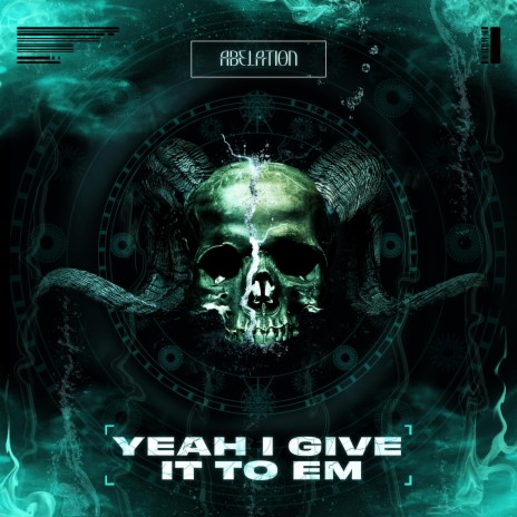 Yeah, I give it to em | Boomplay Music