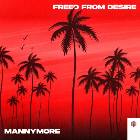 Freed From Desire | Boomplay Music